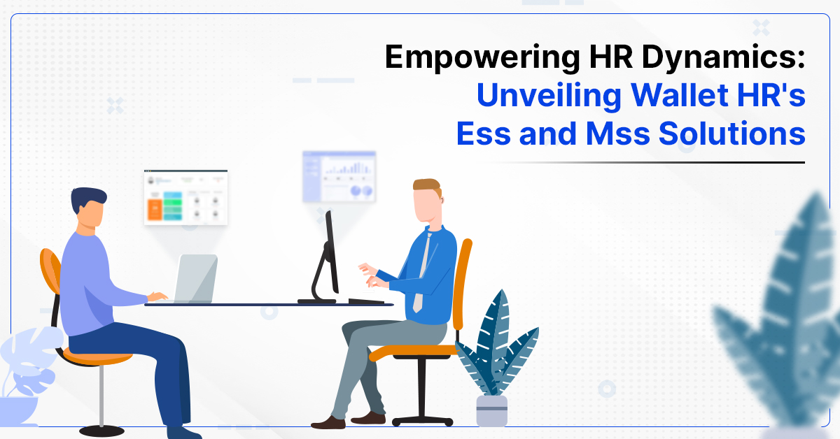 Empowering HR Dynamics: Unveiling Wallet HRs Ess and Mss Solutions