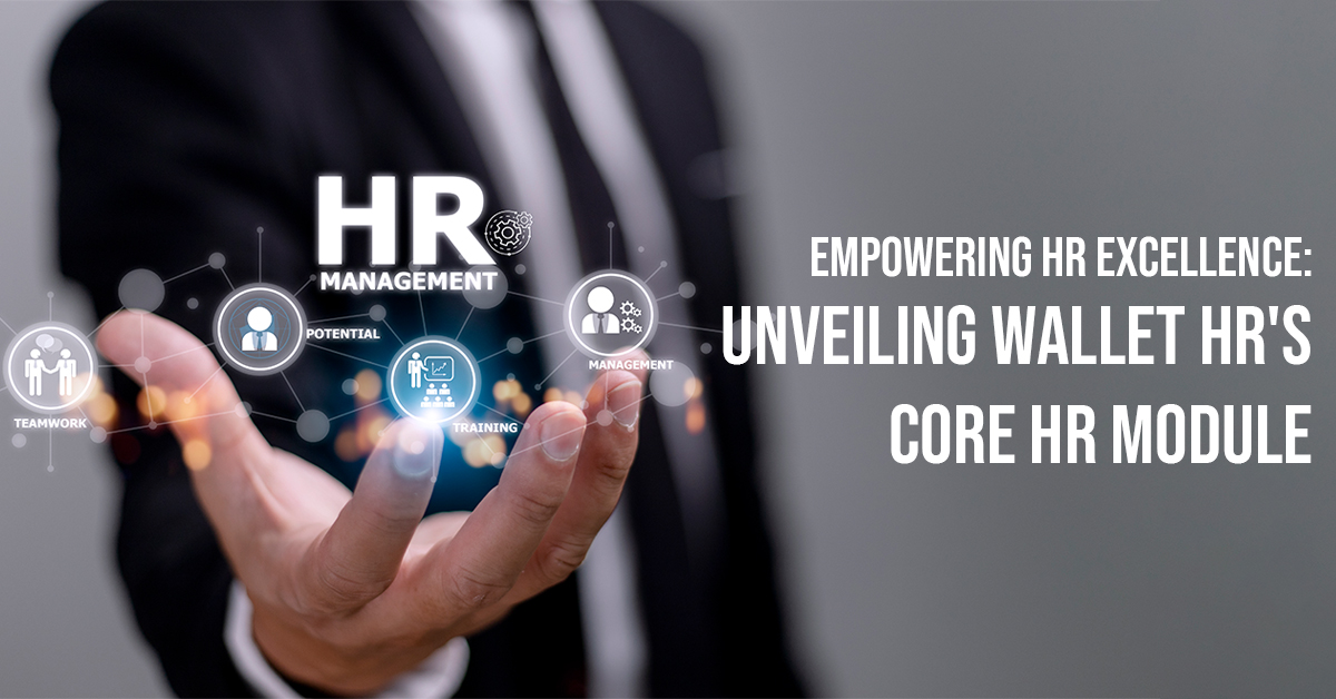 Empowering HR Excellence: Unveiling Wallet HR's Core HR Module