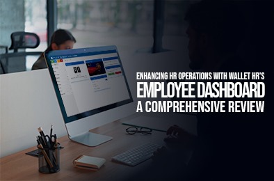 Enhancing HR Operations with Wallet HR's Employee Dashboard: A Comprehensive Review