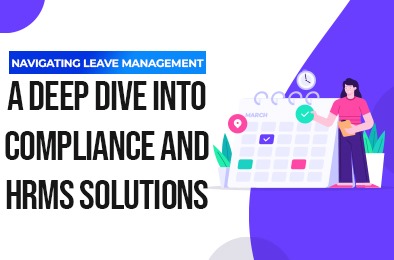 Navigating Leave Management: A Deep Dive into Compliance and HRMS Solutions