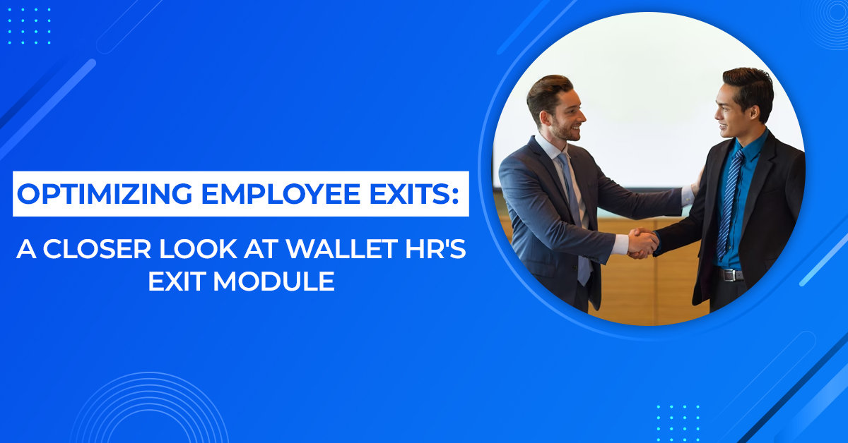 Optimizing employee exits: a closer look at wallet hr's exit module