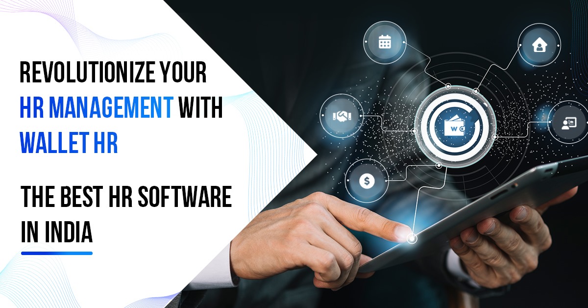 Revolutionize Your HR Management with Wallet HR: The Best HR Software in India