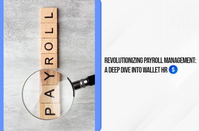 Revolutionizing Payroll Management: A Deep Dive into Wallet HR