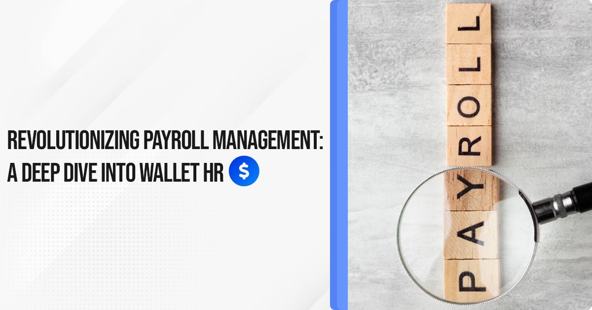 Revolutionizing Payroll Management: A Deep Dive into Wallet HR