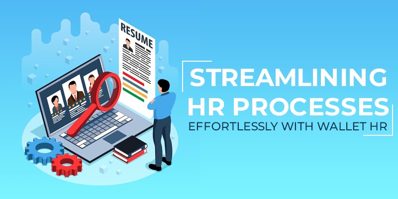 Streamlining HR Processes Effortlessly with Wallet HR